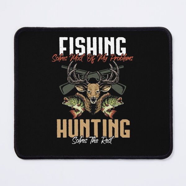 Item preview, Fishing Solves Most Of My Problems Hunting Solves The Rest designed and sold by Dressed For  Duty.