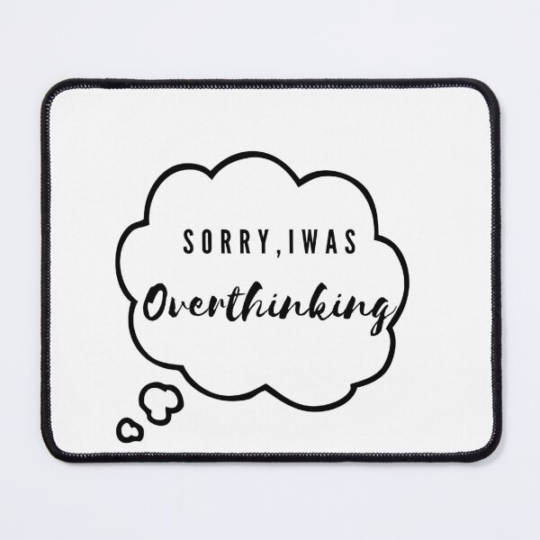 Item preview, Sorry, I was Overthinking designed and sold by JustOtherStuff.