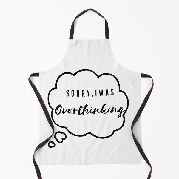 Item preview, Sorry, I was Overthinking  designed and sold by JustOtherStuff.