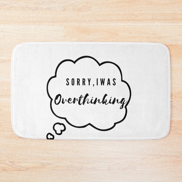 Item preview, Sorry, I was Overthinking  designed and sold by JustOtherStuff.