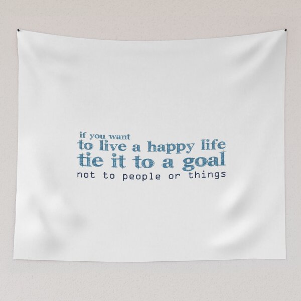 Item preview, If you want to live a happy life, tie it to a goal, not to people or things designed and sold by Badrart.
