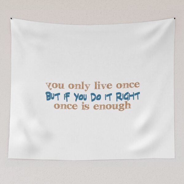 Item preview, You only live once, but if you do it right, once is enough designed and sold by Badrart.