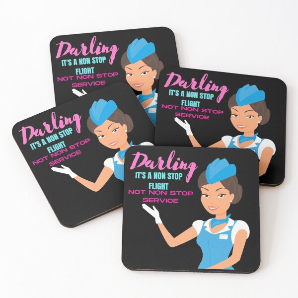 Item preview, Darling its a non stop flight not non stop service flight attendant designed and sold by Tassie-Tiger.