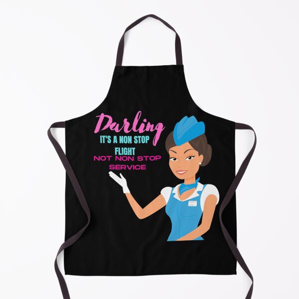 Item preview, Darling its a non stop flight not non stop service flight attendant designed and sold by Tassie-Tiger.