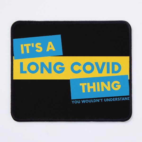 Item preview, Its A Long Covid Thing You Wouldnt Understand - Black designed and sold by SadTea-Longhaul.