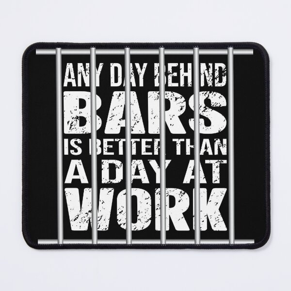 Item preview, Any Day Behind Bars Is Better Than A Day At Work, Funny Classic T-Shirt designed and sold by JoesCornerStore.