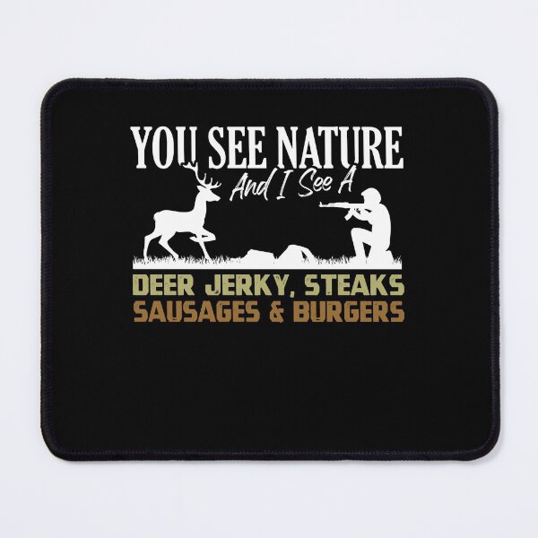 Item preview, See Nature I See Deer Jerky Sausage Steaks And Burger designed and sold by Dressed For Duty.