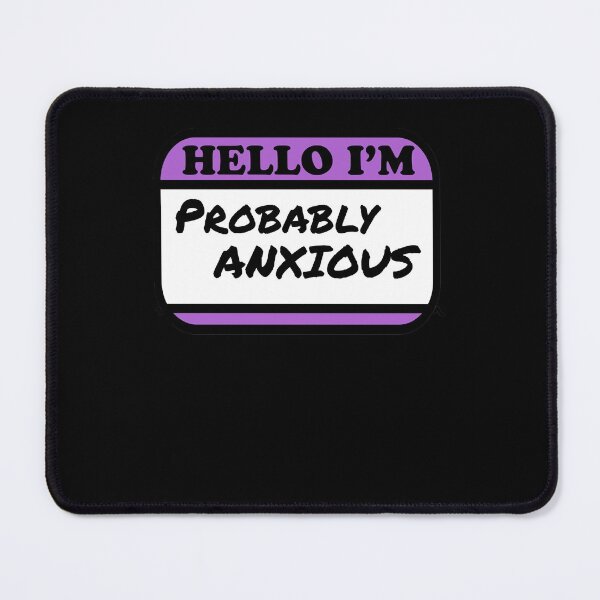 Item preview, Hello I'm Probablys Anxious's designed and sold by DenisiaAmos.