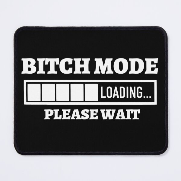 Item preview, Bitch mode loading please wait designed and sold by pnkpopcorn.