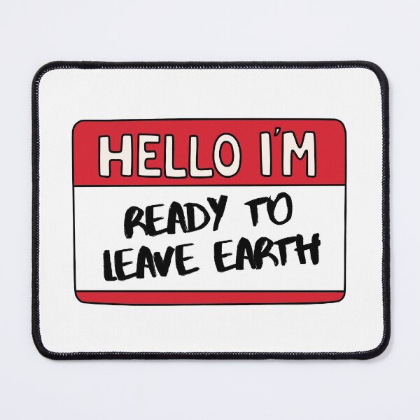 Item preview, Hello I'm Ready To Leave Earth designed and sold by Whimsical Wenli.