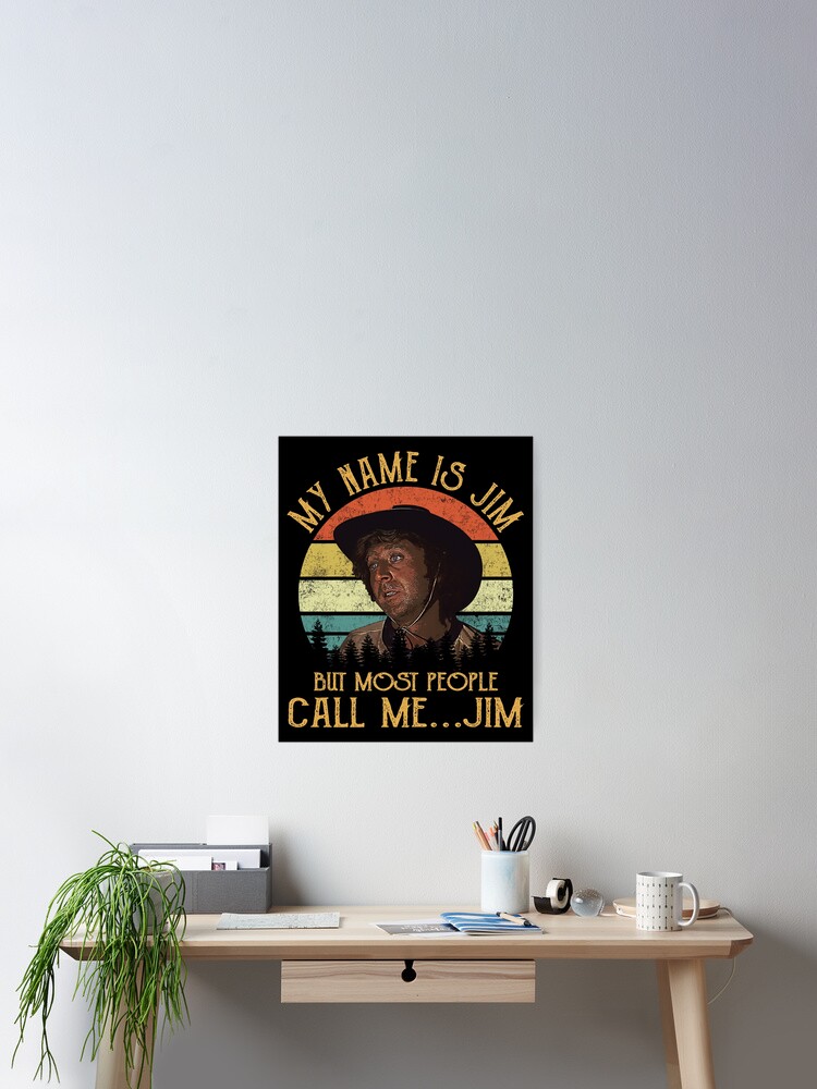 Blazing Saddles Lovers Movie Gift My Name is Jim But Most People 