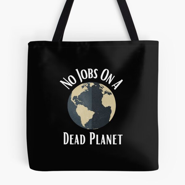 Item preview, No Jobs On A Dead Planet designed and sold by Water Flick.