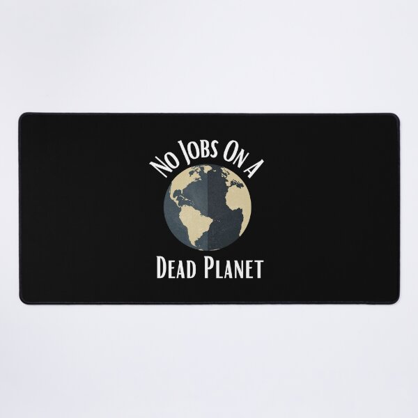Item preview, No Jobs On A Dead Planet designed and sold by Water Flick.