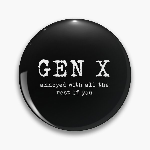Item preview, Gen X: Annoyed With the Rest of You designed and sold by Team Key.