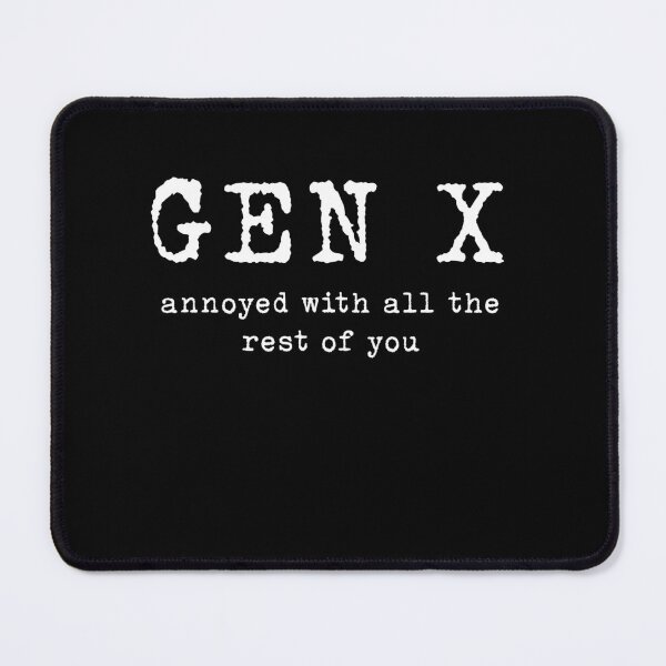 Item preview, Gen X: Annoyed With the Rest of You designed and sold by Team Key.