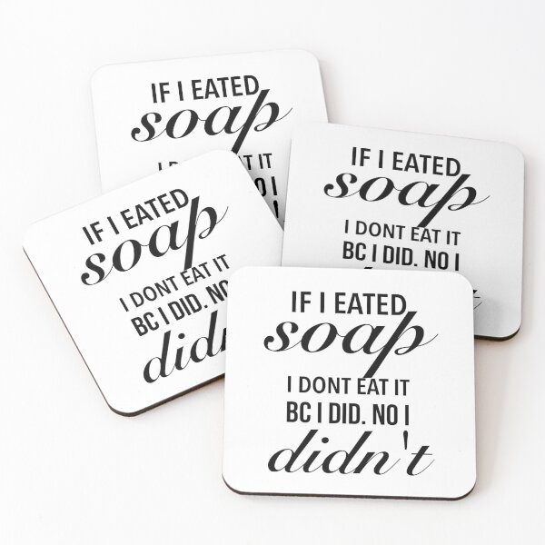 Item preview, If I eated soap. I dont eat it bc I did. No I didn't - Cute I Eat Soap designed and sold by Delandor.