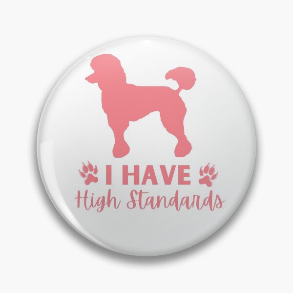 Item preview, I Have High Standards | Standard Poodle | Poodle Gift designed and sold by Presto Prints Design.