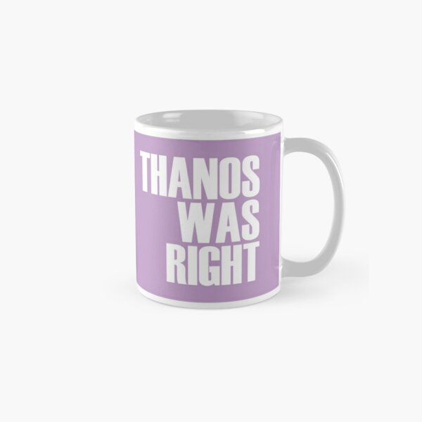Thanos was right Classic Mug