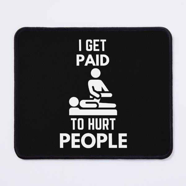Item preview, I Get Paid To Hurt People Physical Therapy Sarcasm designed and sold by EllConApparel.