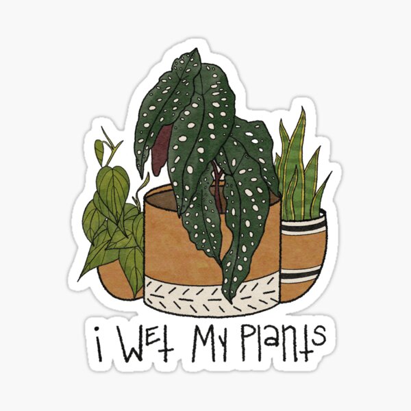 I wet my plants Sticker