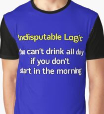 You can't drink all day... (option 2) Graphic T-Shirt