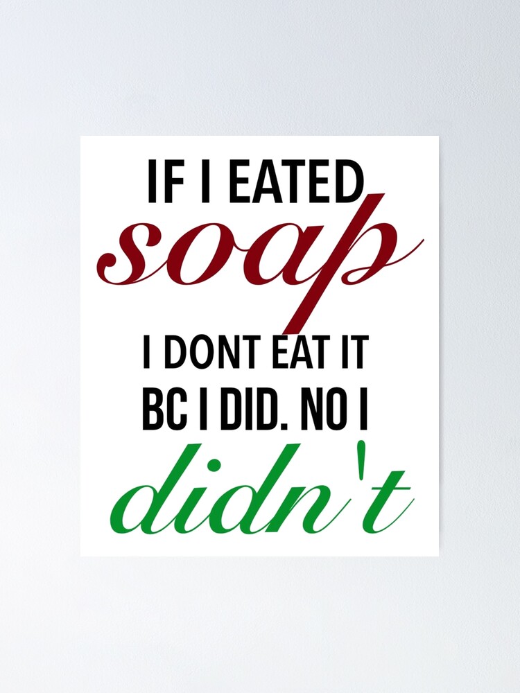 Please Don't Eat the Soap!