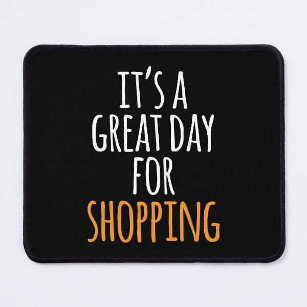 Item preview, It's a Great Day for Shopping designed and sold by kindxinn.