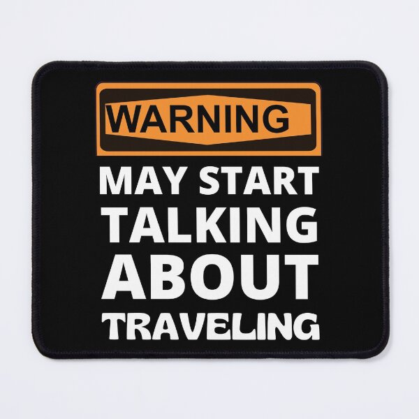 Item preview, Warning May Start Talking About Traveling Shirt For Adventure Lovers designed and sold by RGRamsey.