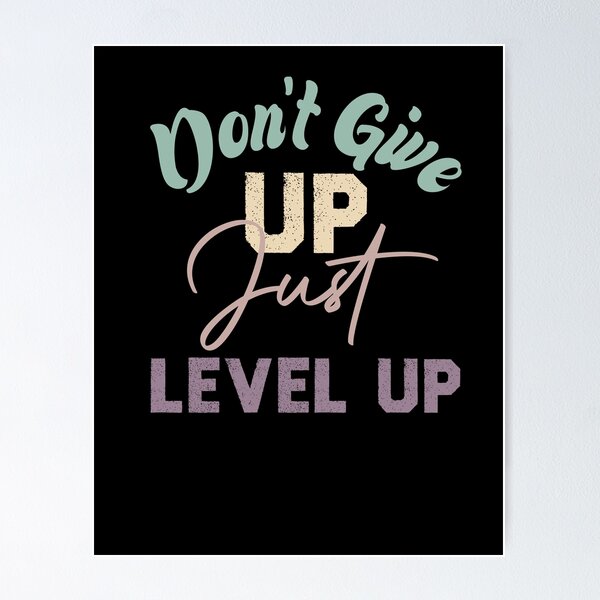 Item preview, Don't Give Up Just Level Up designed and sold by medbdj.