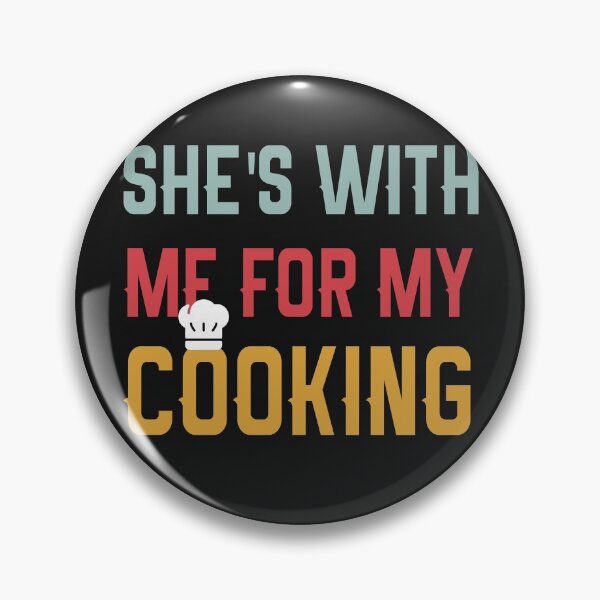 Item preview, She's With Me For My Cooking, Funny Retro cooking husband designed and sold by Amirebdesign.