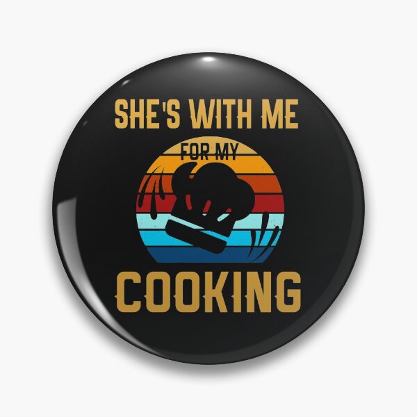 Item preview, She's With Me For My Cooking, Funny Retro cooking husband designed and sold by Amirebdesign.