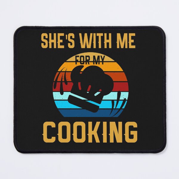 Item preview, She's With Me For My Cooking, Funny Retro cooking husband designed and sold by Amirebdesign.