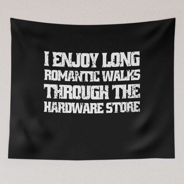 Item preview, I Enjoy Long Romantic Walks Through The Hardware Store designed and sold by Eddie SH.