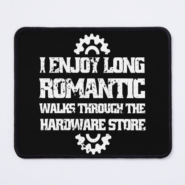 Item preview, I Enjoy Long Romantic Walks Through The Hardware Store designed and sold by Eddie SH.