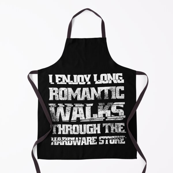 Item preview, I Enjoy Long Romantic Walks Through The Hardware Store designed and sold by Eddie SH.