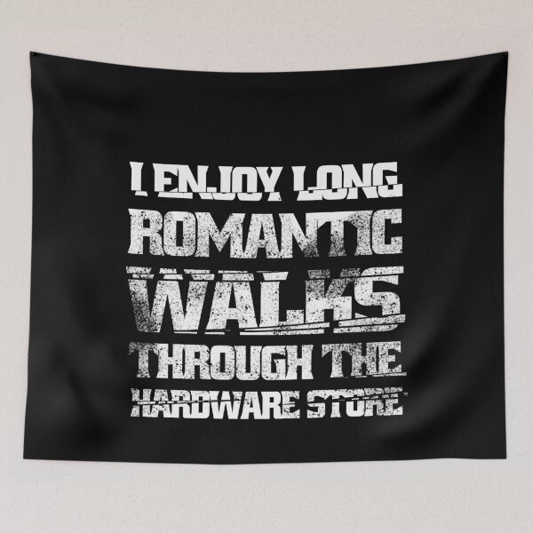 Item preview,  I Enjoy Long Romantic Walks Through The Hardware Store designed and sold by Eddie SH.