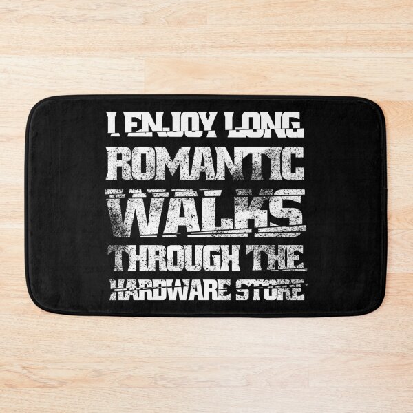 Item preview,  I Enjoy Long Romantic Walks Through The Hardware Store designed and sold by Eddie SH.