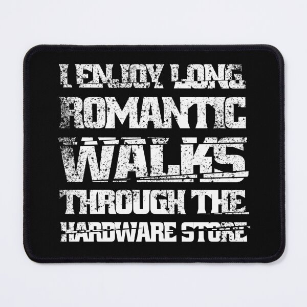 Item preview,  I Enjoy Long Romantic Walks Through The Hardware Store designed and sold by Eddie SH.
