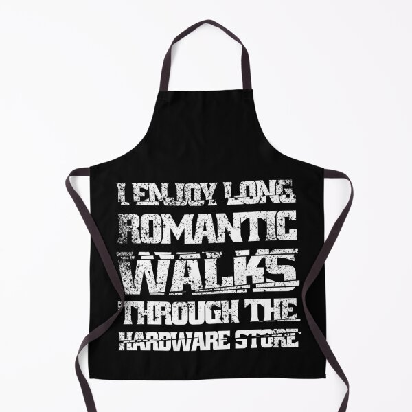Item preview, I Enjoy Long Romantic Walks Through The Hardware Store designed and sold by Eddie SH.