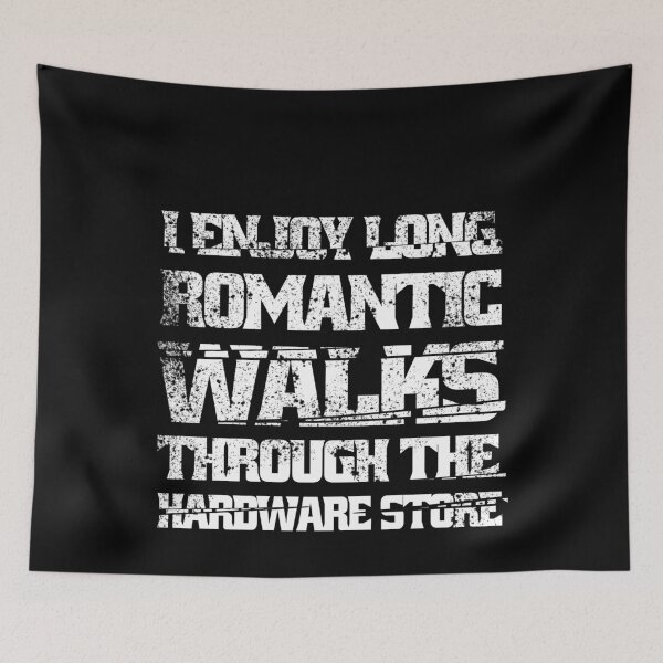 Item preview,  I Enjoy Long Romantic Walks Through The Hardware Store designed and sold by Eddie SH.