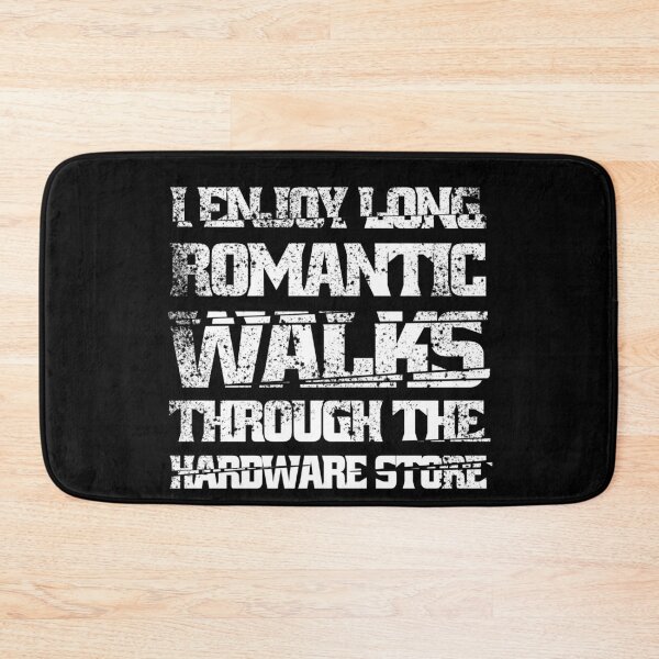 Item preview,  I Enjoy Long Romantic Walks Through The Hardware Store designed and sold by Eddie SH.