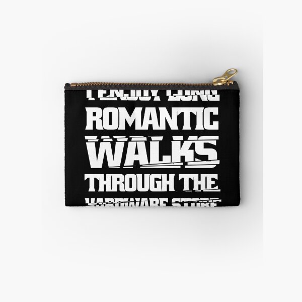 Item preview, I Enjoy Long Romantic Walks Through The Hardware Store designed and sold by Eddie SH.