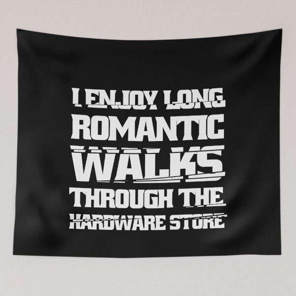 Item preview, I Enjoy Long Romantic Walks Through The Hardware Store designed and sold by Eddie SH.