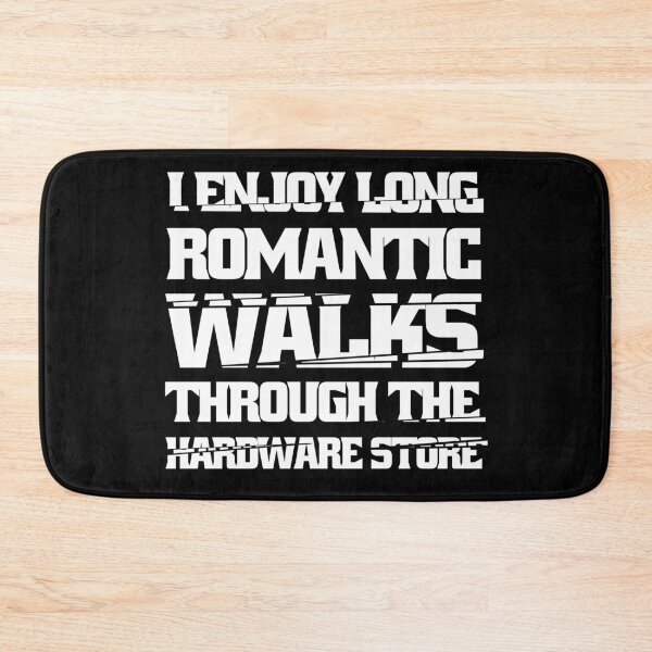 Item preview, I Enjoy Long Romantic Walks Through The Hardware Store designed and sold by Eddie SH.