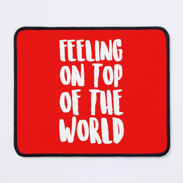 Item preview, FEELING ON TOP OF THE WORLD Elation Happiness Pride Attitude designed and sold by Capiral Bucketlist.
