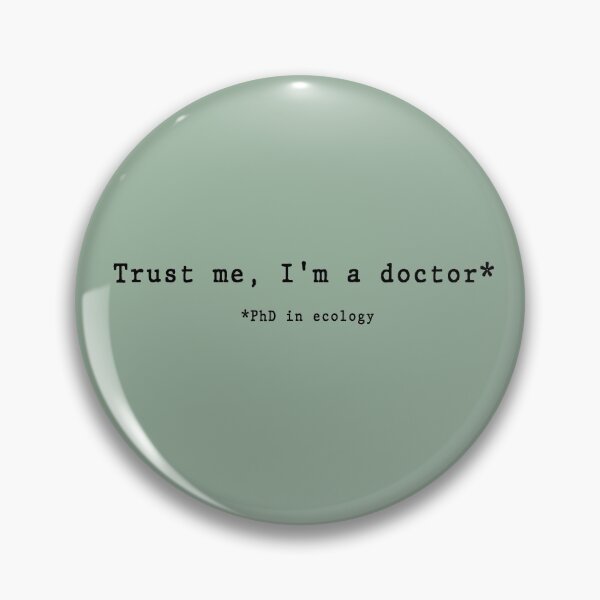 Item preview, Trust Me I'm A Doctor (Ecologist) designed and sold by LilacWaves.