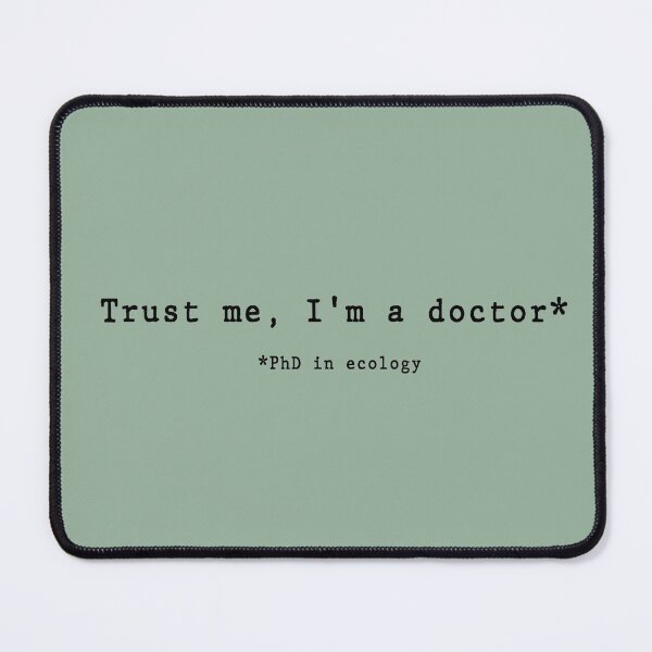 Item preview, Trust Me I'm A Doctor (Ecologist) designed and sold by LilacWaves.