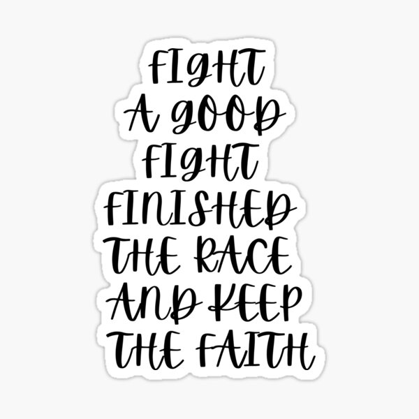 fight-a-good-fight-finished-the-race-and-keep-the-faith-sticker-for