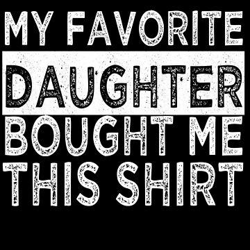 Having Me Daughter is the Only Gift You Graphic by Merch trends · Creative  Fabrica