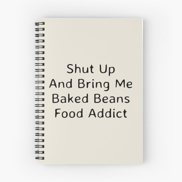 Item preview, Shut Up And Bring Me Baked Beans Food Addict     designed and sold by TAMMY-BOUTIQUE.